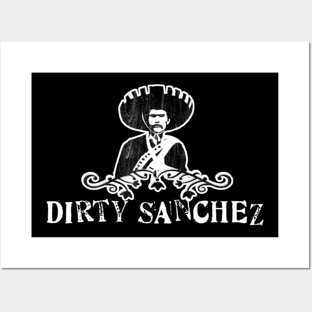 Dirty Sanchez Wall Art by Flippin' Sweet Gear